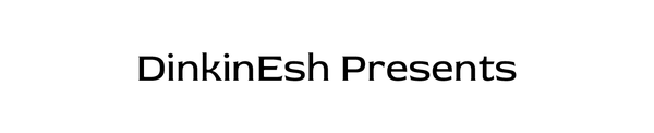 DinkinEsh Presents
